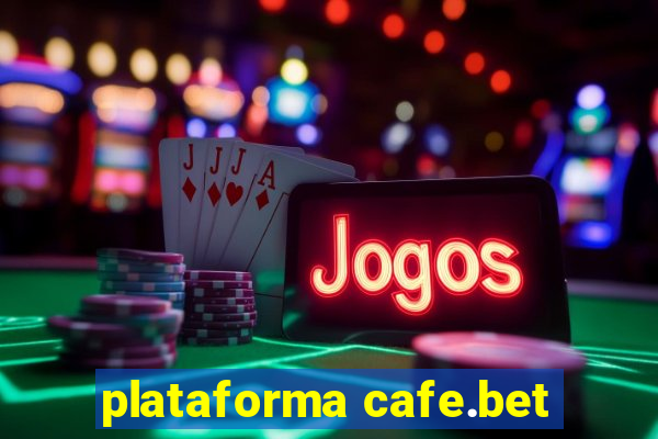 plataforma cafe.bet